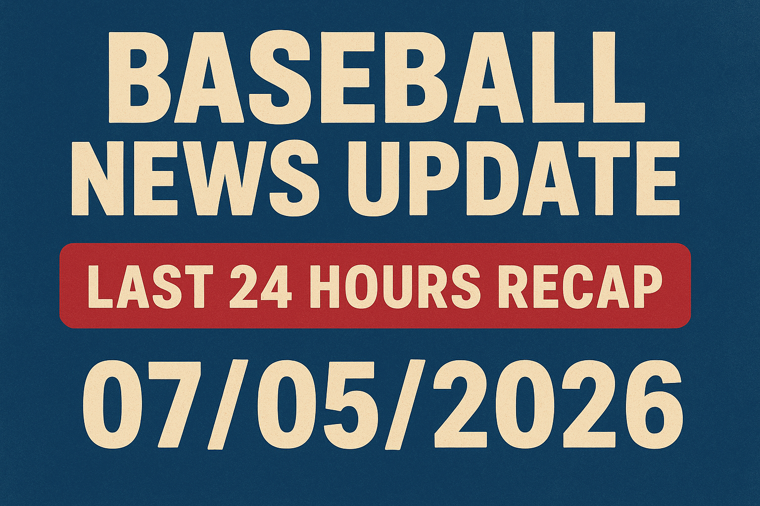 Baseball News Update: Last 24 Hours Recap 07/05/2026 1 dalle 6a4ab348097af5.68006654