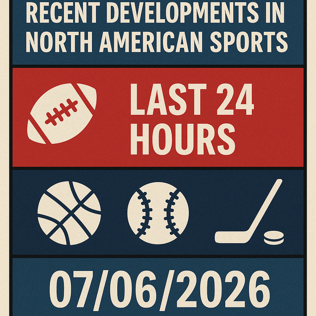 Recent Developments in North American Sports: Last 24 Hours 07/06/2026 1 dalle 6a4bf2a00c87a6.08827775
