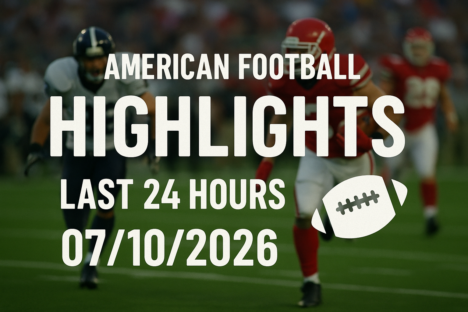 American Football Highlights: Last 24 Hours 07/10/2026 1 dalle 6a50cfae9b0f41.02110804