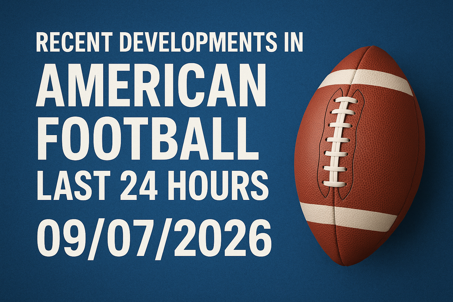 Recent Developments in American Football: Last 24 Hours 09/07/2026 1 dalle 6a9eb9be118f64.07527737