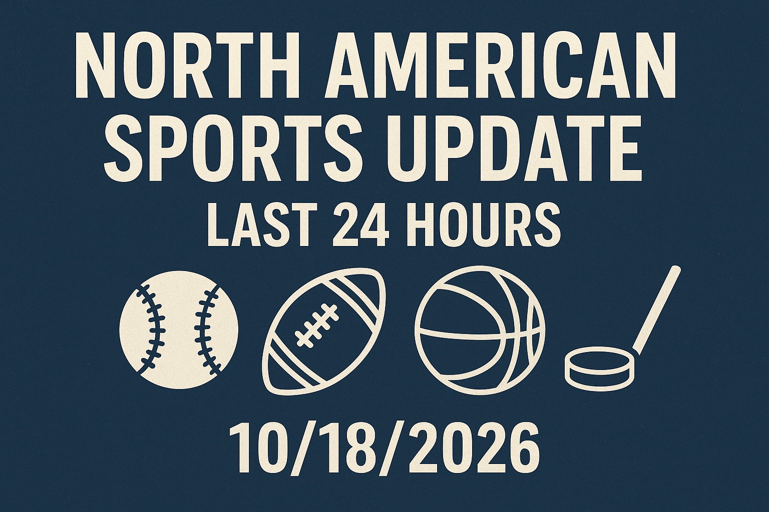 North American Sports Update: Last 24 Hours 10/18/2026 1 dalle 6ad5589c1b4ab6.94078854